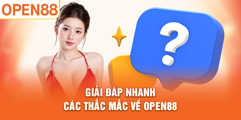 Giải đáp nhanh các thắc mắc về OPEN88